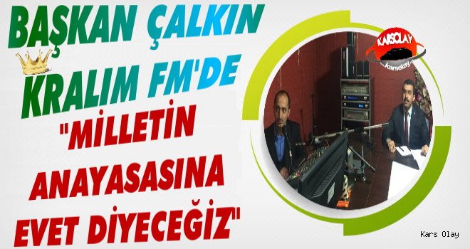 Başkan Çalkın Kralm FM'e Konuk Oldu