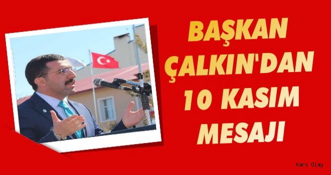 Başkan Çalkın'dan '10 Kasım' Mesajı
