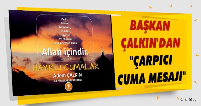 Başkan Çalkın'dan 'Çarpıcı Cuma Mesajı'