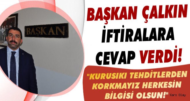 Başkan Çalkın'dan Tehditlere Cevap