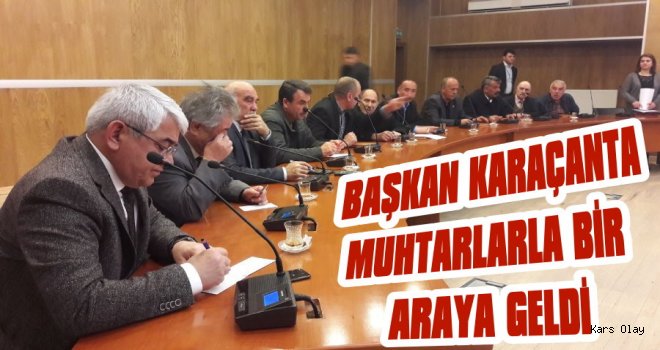 Başkan Karaçanta, Muhtarlarla Bir Araya Geldi