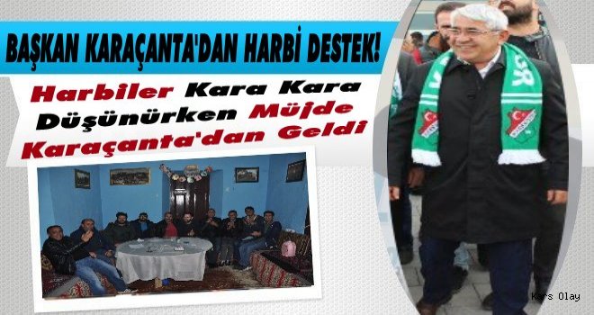 Başkan Karaçanta'dan Harbilere Harbi Destek!