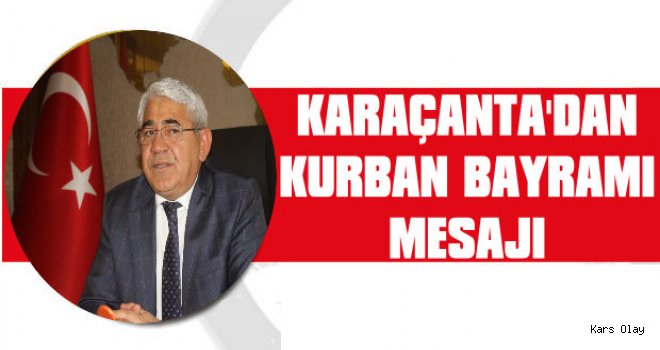 Başkan Karaçanta'dan Kurban Bayramı Mesajı