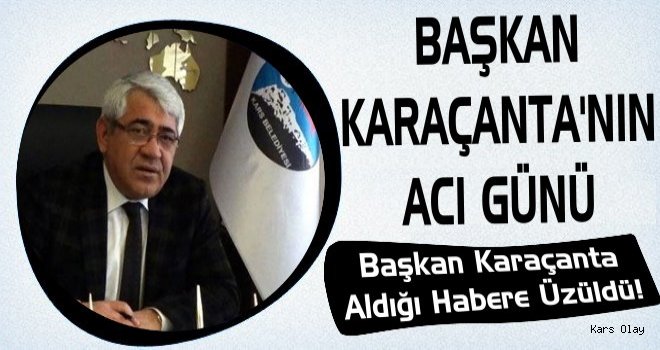 Başkan Karaçanta’nın Dayı Acısı