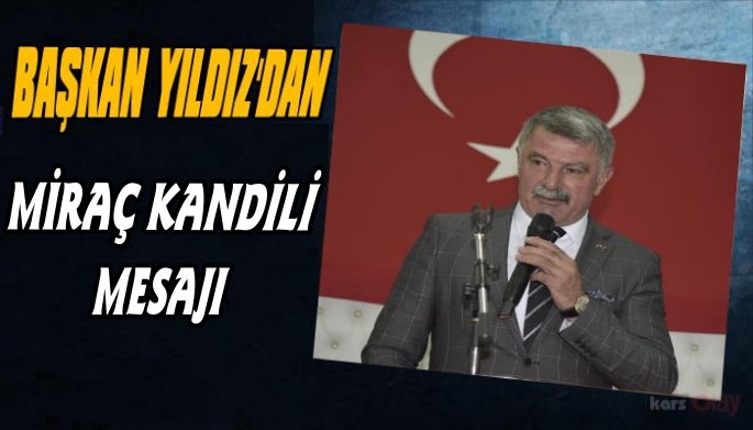 Başkan Nevzat Yıldız’dan Miraç Kandili Mesajı