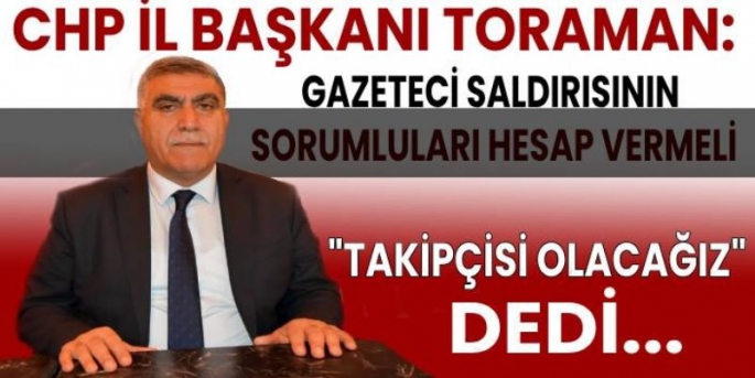 Başkan Toraman, Gazeteci Serkan Çağlar’a Saldırıyı Kınadı