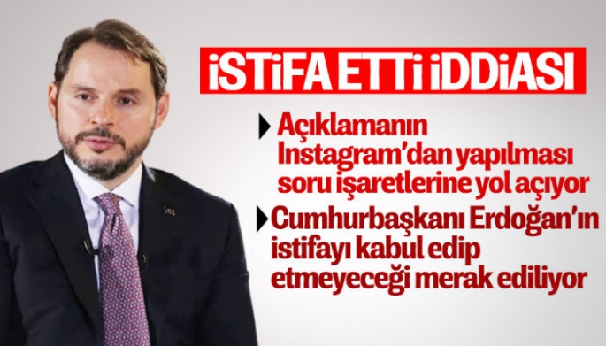 Berat Albayrak'ın İstifa Ettiği İddia Edildi