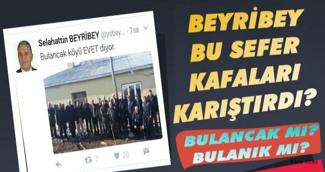 Beyribey Bu Kez Kafaları Karıştırdı