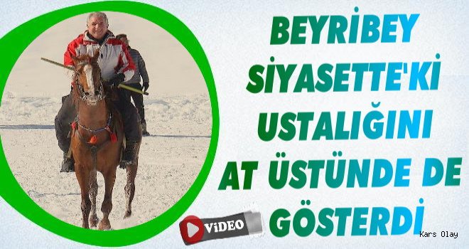 Beyribey Siyasetteki Ustalığını At Üstünde'de Gösterdi