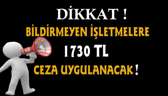 Bildirmeyen işletmelere 1730 Tl ceza var!