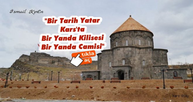 Bir tarih yatar Kars'ta