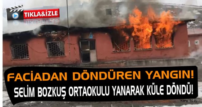 Selim Bozkuş Ortaokulu Yanarak Küle Döndü!