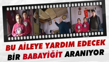 Bu Aileye Yardım Edecek Bir Babayiğit Aranıyor!