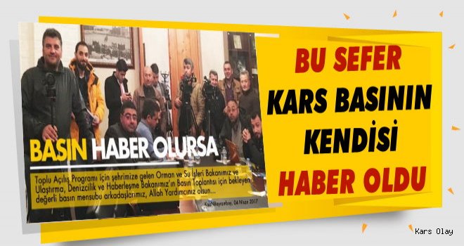 Bu Sefer Kars Basının Kendisi Haber Oldu!