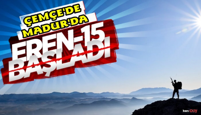 Çemçe-Madur Operasyonu Başladı!