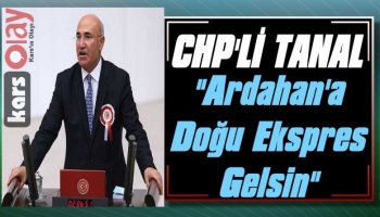 CHP’li Tanal’dan 'Ardahan’a Doğu Ekspres Gelsin' Mektubu