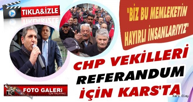 CHP Milletvekilleri Referandum için Kars’ta
