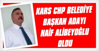 CHP'nin Kars Belediye Başkan Adayı Naif Alibeyoğlu Oldu