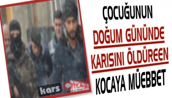 Çocuğunun Doğum Gününde Karsını Öldüren Kocaya Müebbet