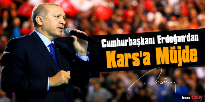 Cumhurbaşkanı Erdoğan'dan Kars'a Hızlı Tren Müjdesi