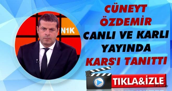 Cüneyt Özdemir Canlı Yayında Kars'ı Tanıttı