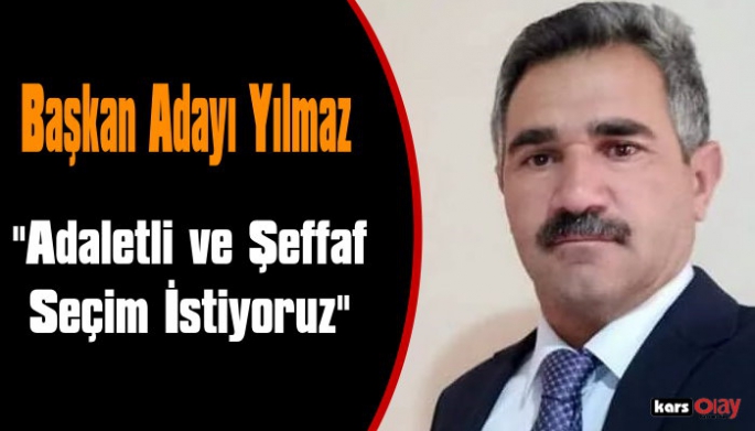 Kars Damızlık Koyun Keçi Birliği Başkan Adayı Mehmet Yılmaz, 'Adaletli ve Şeffaf Seçim İstiyoruz'