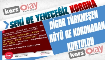 Digor Türkmeşen Köyü'nde Karantina Kaldırıldı