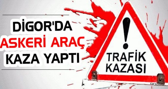 Digor'da Askeri Araç Kaza Yaptı: 4 Yaralı