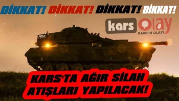 Dikkat! Kars'ta Ağır Silah Atışları Yapılacak