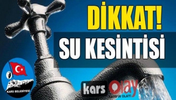 Dikkat! Kars'ta Üç Gün Su Kesintisi Yaşanacak