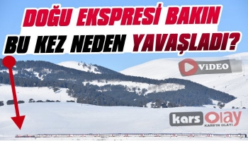 Doğu Ekspresi Bakın Bu Kez Neden Yavaşladı