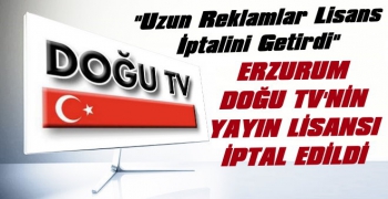 Doğu TV’nin Yayın Lisansı İptal Oldu!