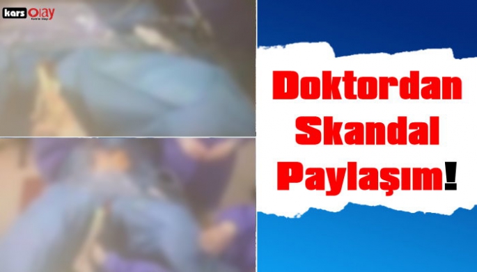 Doktordan Skandal Paylaşım, Ameliyattaki Hastanın Vajina Bölgesini Paylaştı