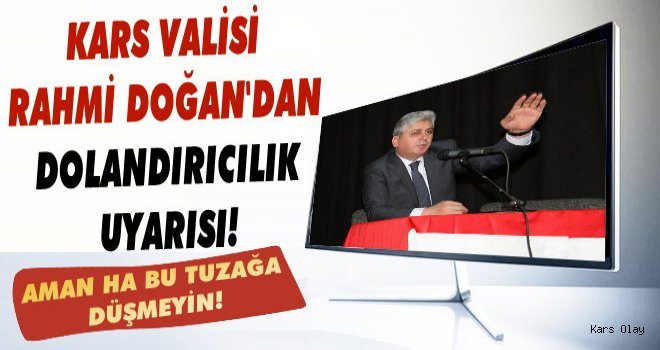 Dolandırıcılar Bu Sefer Kars Valisi Doğan'ın Adını Kullandılar!