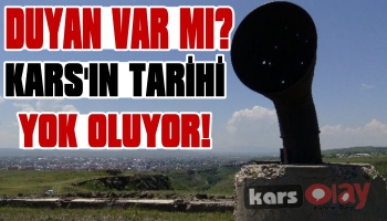 Duyan Var mı? 'Kars'ın Tarihi Yok Oluyor!'