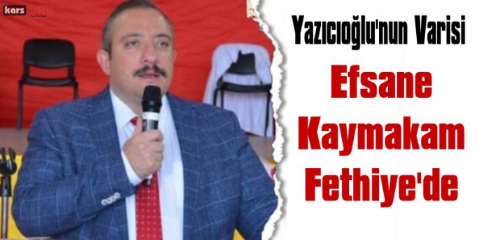 Efsane Kaymakam Yusuf İzzet Karaman Fethiye'ye Atandı