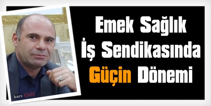 Emek Sağlık İş Sendikası Kars İl Başkanlığına  Erdinç Güçin atandı