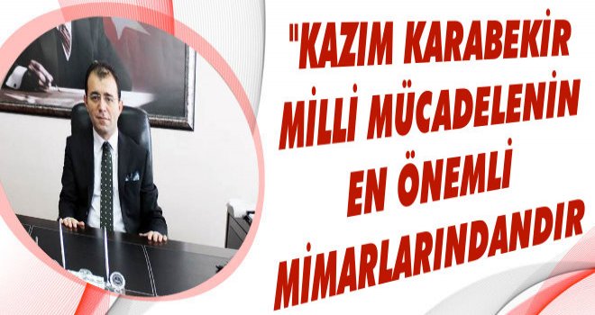 Erdinç Dolu’dan Kazım Karabekir Mesajı