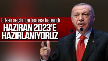 Erdoğan: Bizim seçimimiz 2023 Haziran'dır