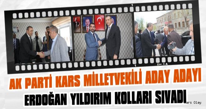 Erdoğan Yıldırım Kars'ta Seçim Çalışmalarına Başladı