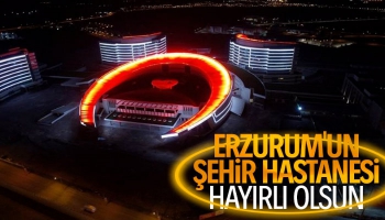 Erzurum Şehir Hastanesi Hizmete Açıldı