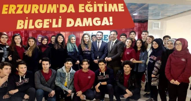 Erzurum'da Eğitime Bilge'li Damga