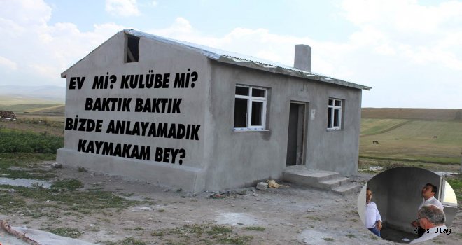 Ev mi Kulübe mi Anlayamadık Kaymakam Bey!