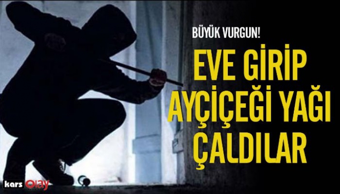 Eve girip ayçiçeği yağı çaldılar