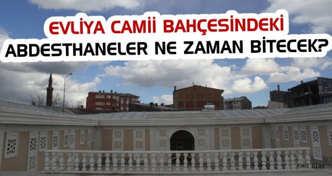 Evliya Cami Bahçesindeki Abdesthaneler Ne Zaman Bitecek?