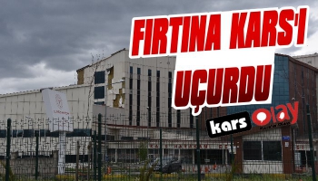 Fırtına Kars'ı Uçurdu