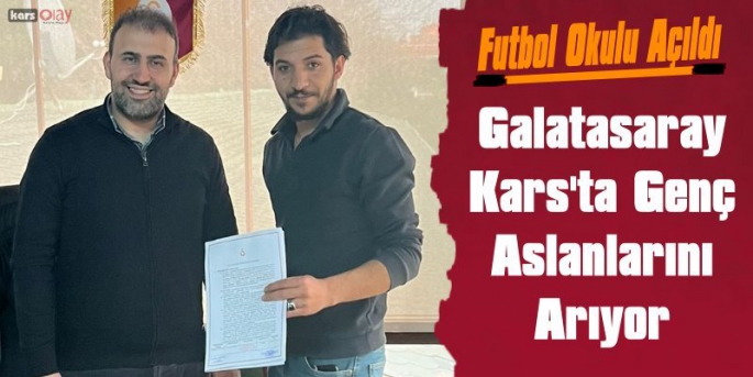 Galatasaray Futbol Okulu Kars'ta Genç Aslanlarını Arıyor