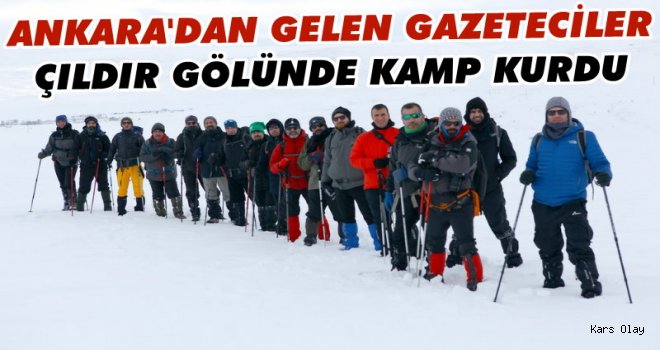 Gazeteciler Çıldır Gölünde Kamp Kurdu