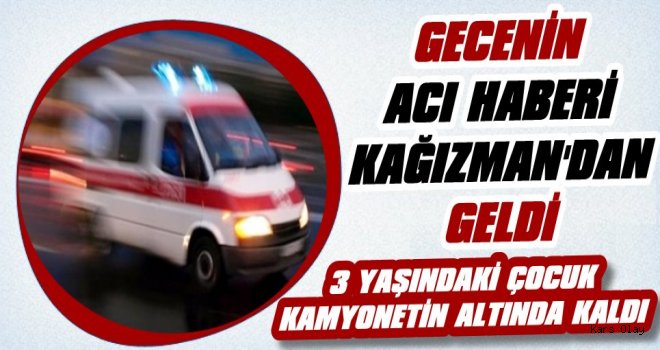 Gecenin Acı Haberi Kağızman'dan Geldi