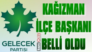 Gelecek Partisi Kağızman İlçe Başkanı Belli Oldu